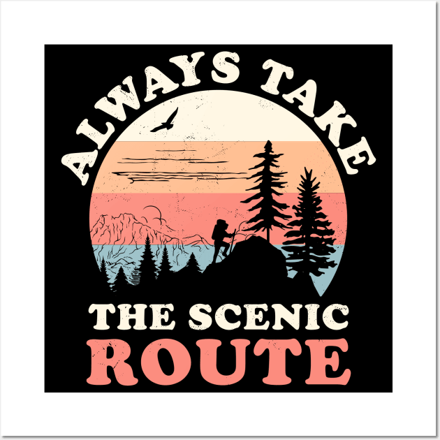 Always Take The Scenic Route Hiking Camping Travel Adventure Wall Art by OrangeMonkeyArt